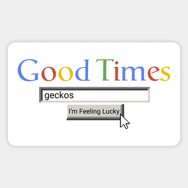 Good Times Geckos Magnet by Graograman